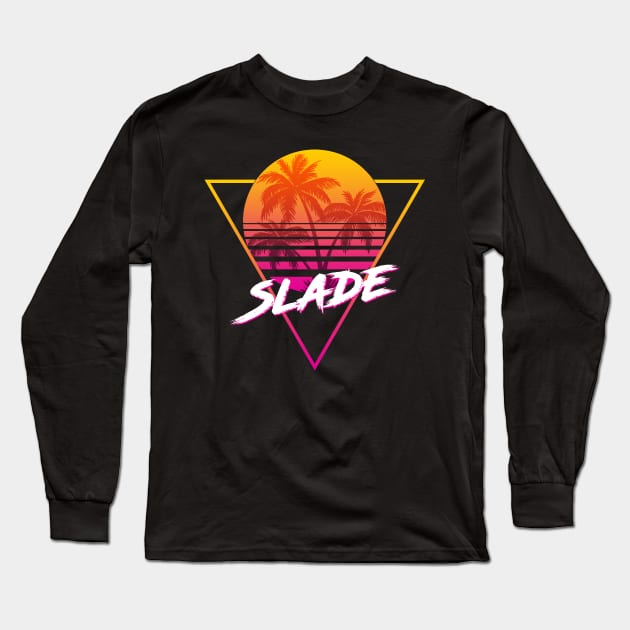 Slade - Proud Name Retro 80s Sunset Aesthetic Design Long Sleeve T-Shirt by DorothyMayerz Base